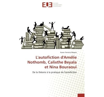 L'autofiction d'Amélie Nothomb, Calixthe Beyala et Nina Bouraoui