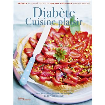 Diabete Cuisine Plaisir 75 Recettes Savoureuses Et Adaptees 75 Recettes Savoureuses Et Adaptees Broche Magali Baudot Sophie Brissaud Andre Grimaldi Achat Livre Fnac