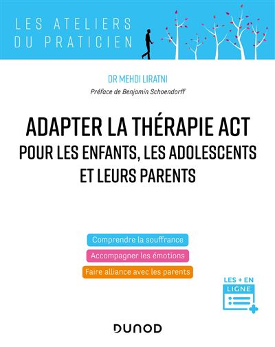 Adapter la thérapie ACT pour les enfants, les adolescents et leurs parents - Mehdi Liratni - broché