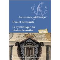 La Symbolique Du Venerable Maitre Broche Daniel Beresniak Achat Livre Fnac