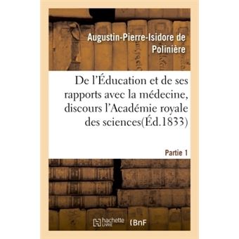 De l'Éducation et de ses rapports avec la médecine, discours de l'Académie royale des sciences.