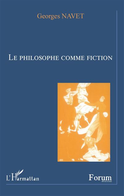 Le philosophe comme fiction - Georges Navet - broché
