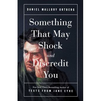 Something That May Shock and Discredit You