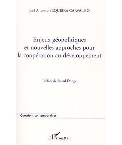 Enjeux géopolitiques et nouvelles approches pour la coopération au développement - José Antonio Sequeira Carvalho - broché