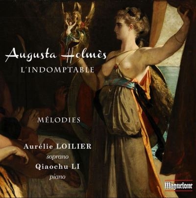 Holmès, Augusta : L’Indomptable - Mélodies