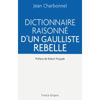 Dictionnaire raisonné d'un gaulliste rebelle