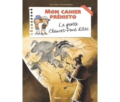 La grotte Chauvet-Pont d'Arc - Eric Le Brun - cartonné
