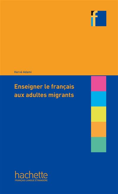 Collection F : Enseigner le français aux adultes migrants - Hervé Adami - broché