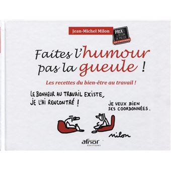 Faites L Humour Pas La Gueule Les Recettes Du Bien Etre Au Travail Broche Jean Michel Milon Achat Livre Fnac