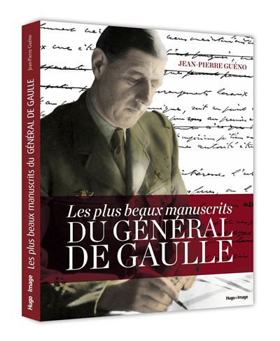Les plus beaux manuscrits du général de Gaulle - Jean-Pierre Guéno - broché