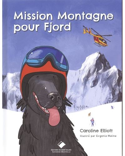 Mission montagne pour Fjord - Caroline Elliott - Du Mont-Blanc - cartonné - Album jeunesse - Du Mont Blanc