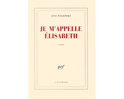Je m'appelle Élisabeth - Anne Wiazemsky - broché