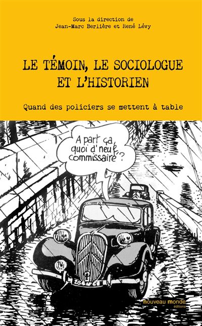 Le témoin, le sociologue et l'historien -  BERLIERE/LEVY - broché