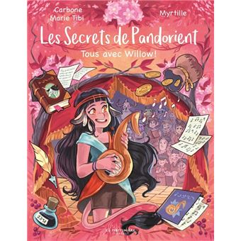 Les Secrets de Pandorient tome 3. Tous avec Willow !