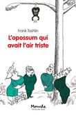L'opossum qui avait l'air triste nouvelle edition