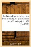 Le Kalendrier perpétuel aux bons laboureurs, et almanach pour l'an de grâce 1678