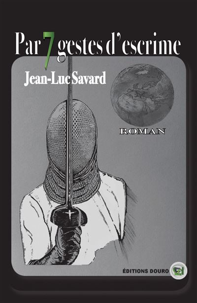 Par sept gestes d'escrime - Jean-Luc Savard - broché