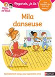 Regarde je lis! Une histoire à lire tout seul - Mila danseuse Niv2