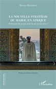 La nouvelle stratégie du Maroc en Afrique