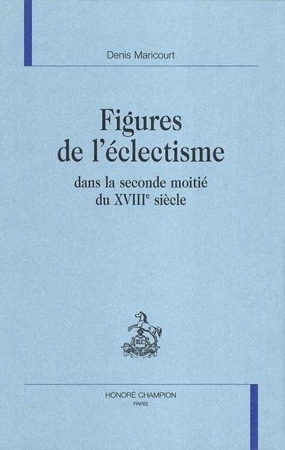 Figures de l'éclectisme dans la seconde moitié du XVIIIème siècle