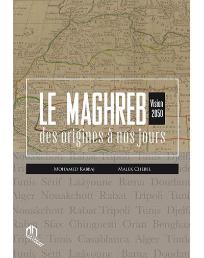 Le Maghreb des origines à nos jours - Malek Chebel - broché