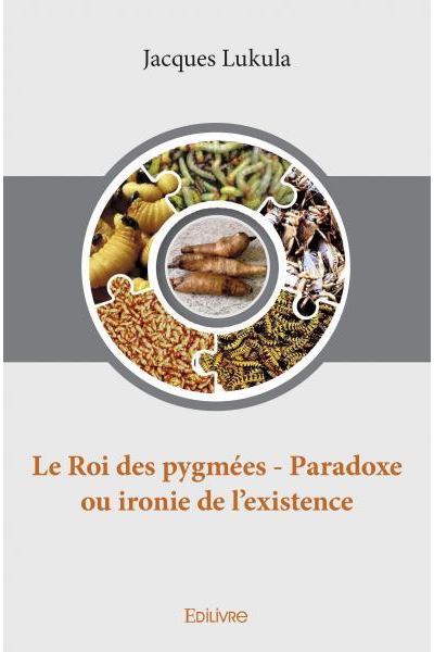 Le roi des pygmees - paradoxe ou ironie de lexistence