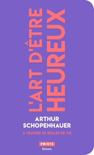 L Art D Etre Heureux A Travers 50 Regles De Vie Poche Arthur Schopenhauer Jean Louis Schlegel Achat Livre Fnac