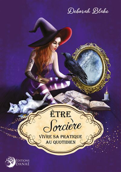 Etre Sorciere Vivre Sa Pratique Au Quotidien Broche Deborah Blake Achat Livre Fnac