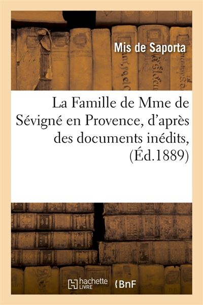 La Famille de Mme de Sévigné en Provence, d'après des documents inédits
