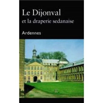 Le Dijonval et la draperie sedanaise