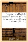 Magasin du bibliophile ou répertoire universel des livres les plus recommandables