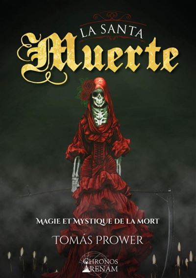 La santa muerte magie et mystique de la mort
