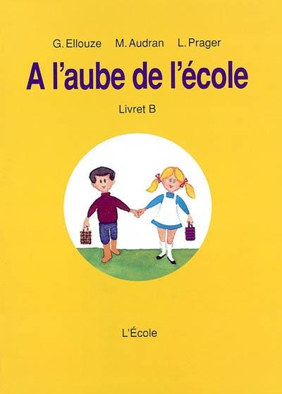 Aube De L Ecole Cp Livret B Livret B - Broché - Ginette Ellouze ...