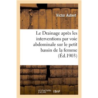 Le Drainage après les interventions par voie abdominale sur le petit bassin de la femme