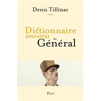 Dictionnaire Amoureux Du General Broche Denis Tillinac Achat Livre Ou Ebook Fnac