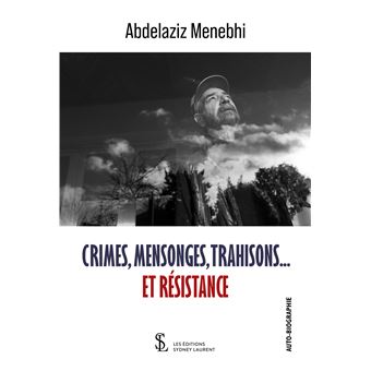 Crimes, mensonges, trahisons...et résistance