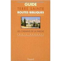 Guide de terres saintes, routes bibliques, les chemins de la parole
