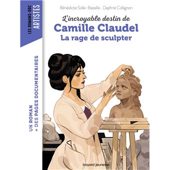 Camille Claudel, la rage de sculpter