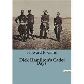 Dick Hamilton's Cadet Days - broché - Howard Roger Garis - Achat Livre ...