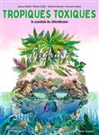 Tropiques toxiques - Le scandale du chlordécone (Nouvelle édition)