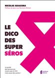 Le Dico des super séros - Le guide des personnes vivants avec le VIH mais aussi des autres !