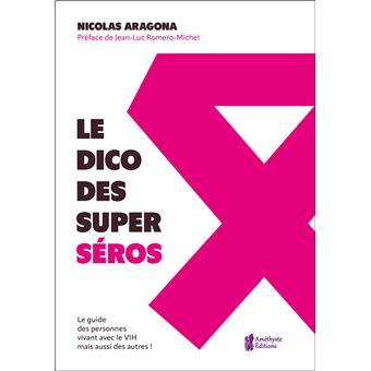 Le Dico des super séros - Le guide des personnes vivants avec le VIH mais aussi des autres !