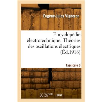 Encyclopédie électrotechnique. Fascicule 6