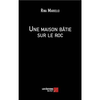 Une maison bâtie sur le roc