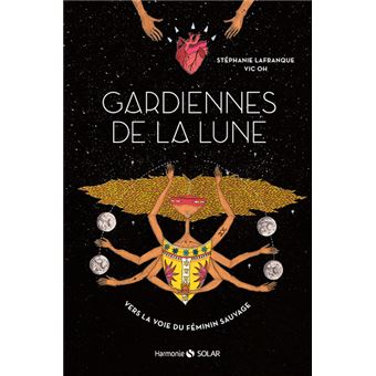 Gardiennes de la Lune - Vers la voie du féminin sauvage - Vers la voie du féminin sauvage