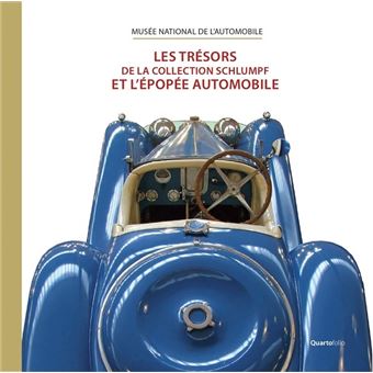 Les tresors de la collection schlumpf et l'épopée automobile