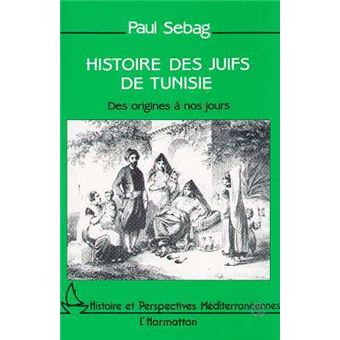 Histoire Juifs De Tunisie Broche Paul Sebag Achat Livre Fnac Histoire Juifs De Tunisie Broche Paul Sebag Achat Livre Fnac