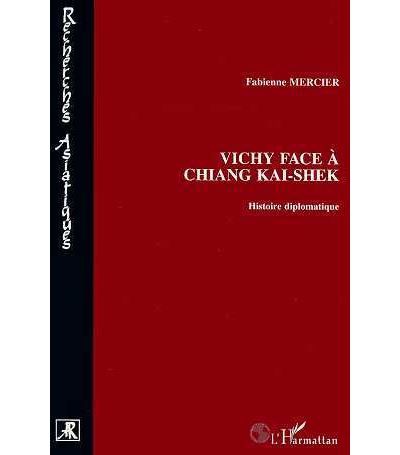Vichy face à Chiang-Kai-Shek - Fabienne Mercier - (donnée non spécifiée)