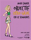 Mon cahier Objectif zéro gras en 12 semaines