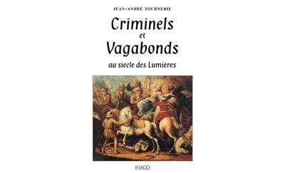 Criminels et vagabonds au siècle des Lumières